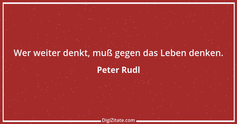 Zitat von Peter Rudl 108