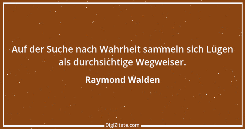 Zitat von Raymond Walden 307