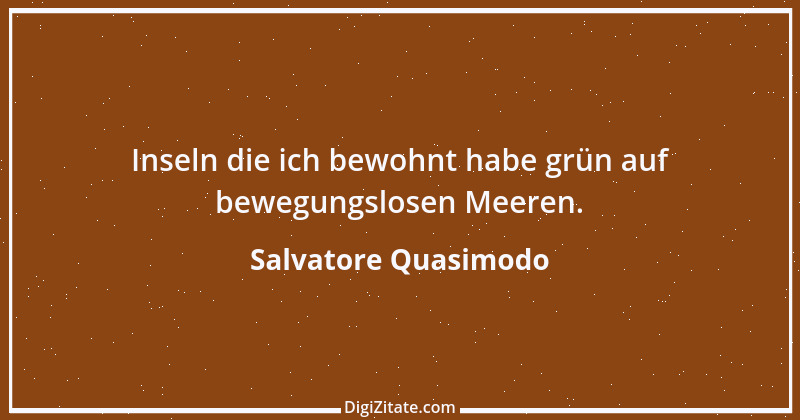 Zitat von Salvatore Quasimodo 8