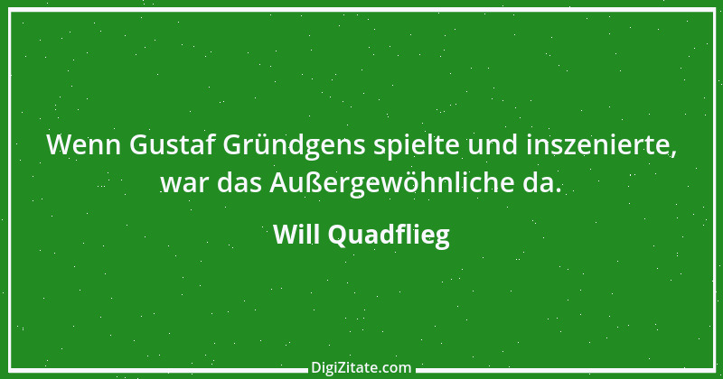 Zitat von Will Quadflieg 3