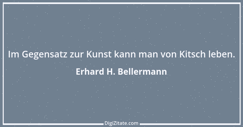 Zitat von Erhard H. Bellermann 349