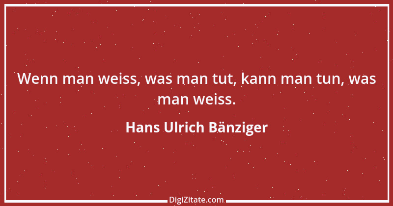 Zitat von Hans Ulrich Bänziger 145