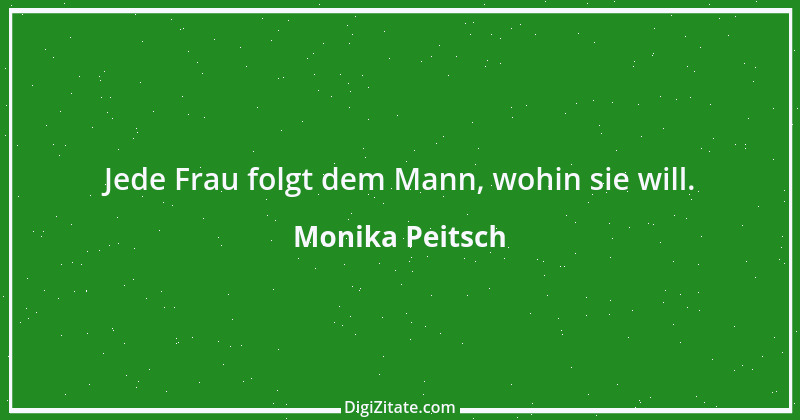 Zitat von Monika Peitsch 1