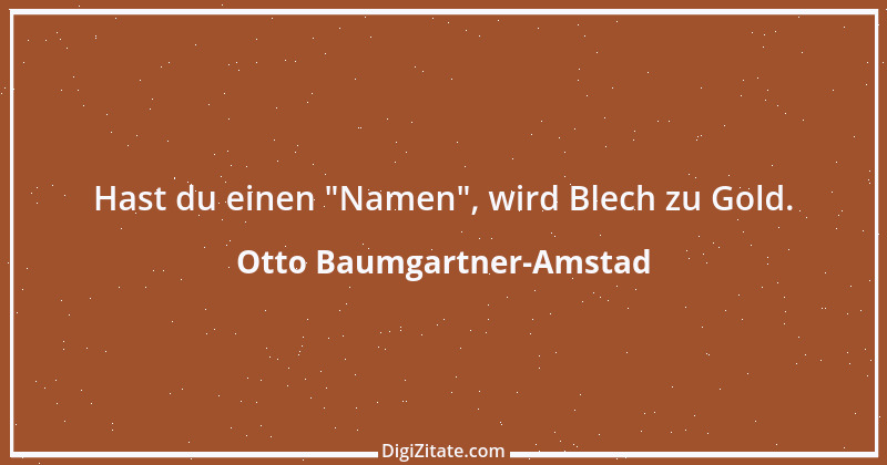 Zitat von Otto Baumgartner-Amstad 120