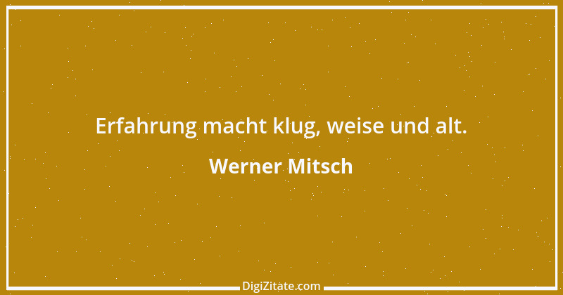 Zitat von Werner Mitsch 539