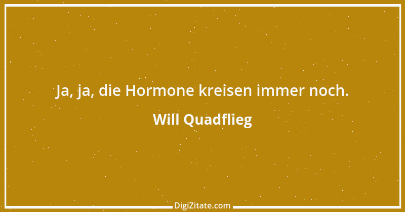 Zitat von Will Quadflieg 4