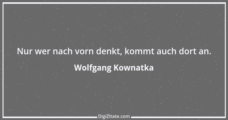 Zitat von Wolfgang Kownatka 79