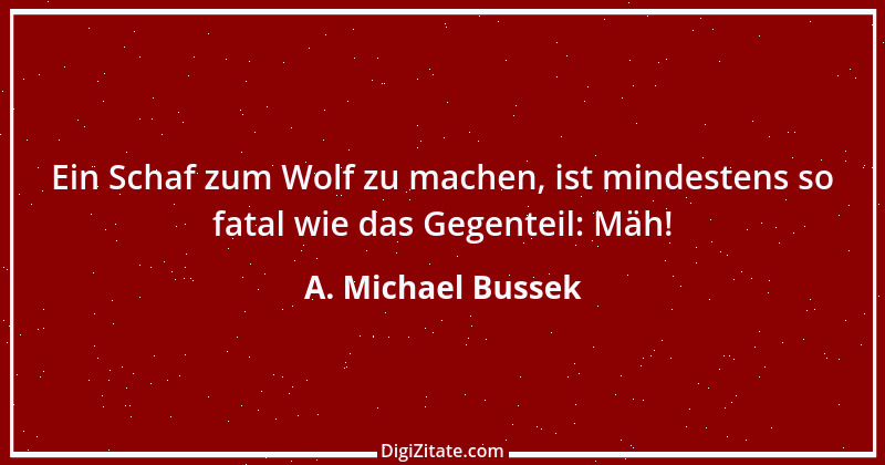 Zitat von A. Michael Bussek 8