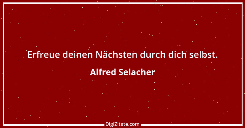 Zitat von Alfred Selacher 61