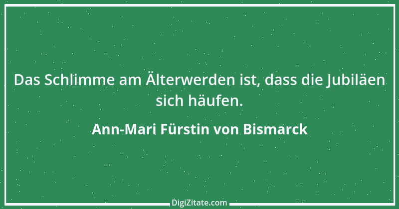 Zitat von Ann-Mari Fürstin von Bismarck 1