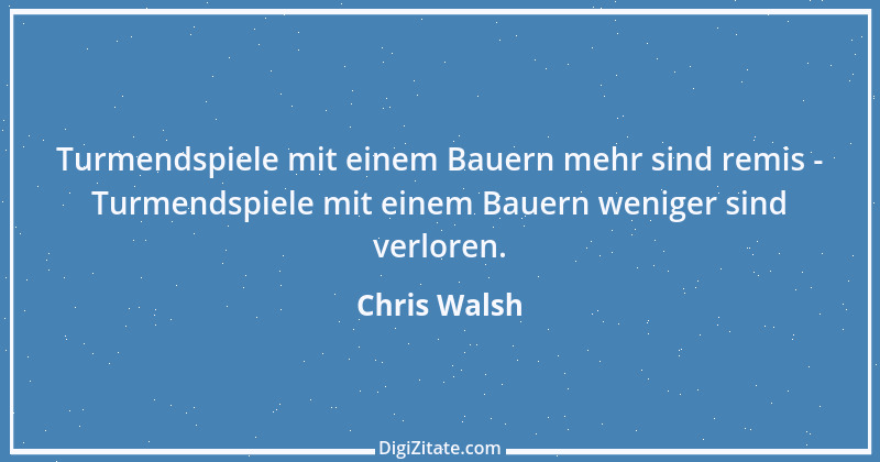 Zitat von Chris Walsh 1