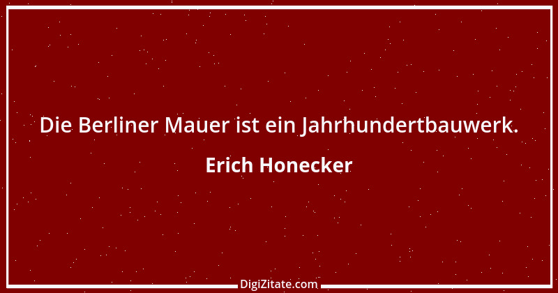 Zitat von Erich Honecker 20