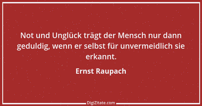 Zitat von Ernst Raupach 34