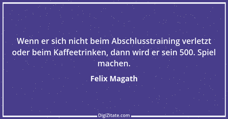 Zitat von Felix Magath 6