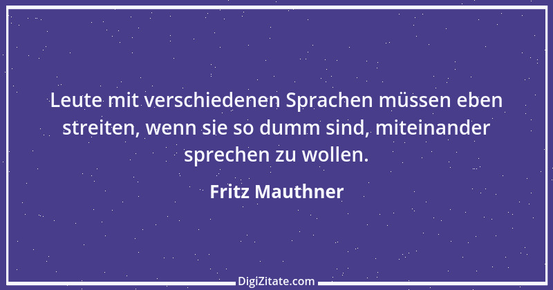 Zitat von Fritz Mauthner 3