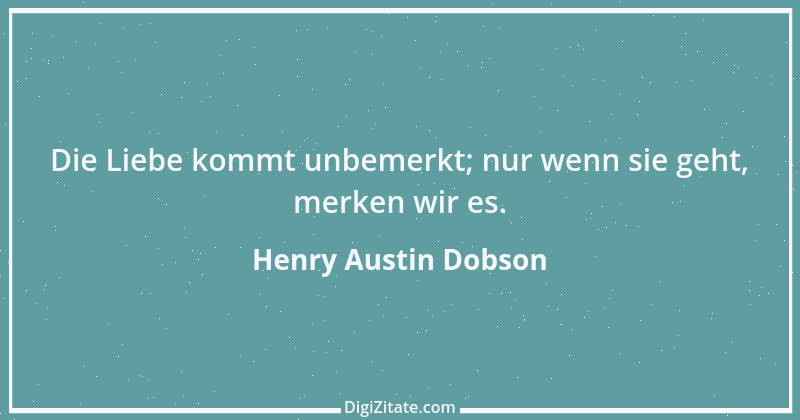 Zitat von Henry Austin Dobson 1