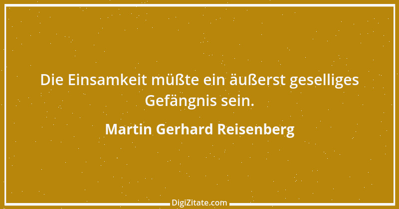 Zitat von Martin Gerhard Reisenberg 1052