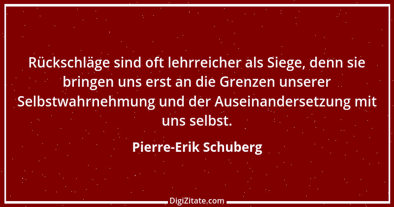 Zitat von Pierre-Erik Schuberg 6