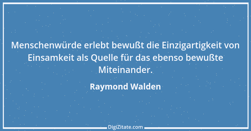 Zitat von Raymond Walden 210