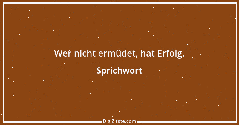 Zitat von Sprichwort 5729