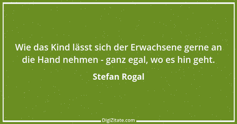 Zitat von Stefan Rogal 106