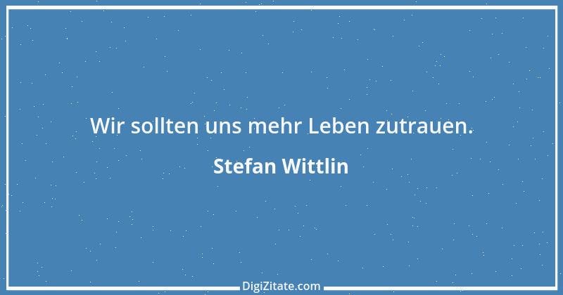 Zitat von Stefan Wittlin 446