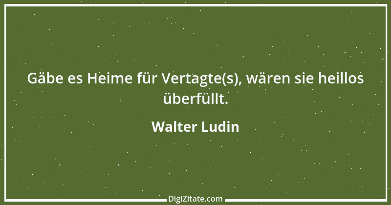 Zitat von Walter Ludin 1239