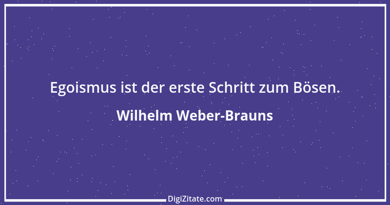 Zitat von Wilhelm Weber-Brauns 50