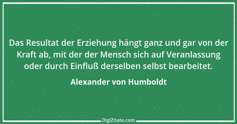 Zitat von Alexander von Humboldt 34