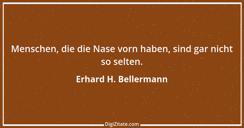 Zitat von Erhard H. Bellermann 350