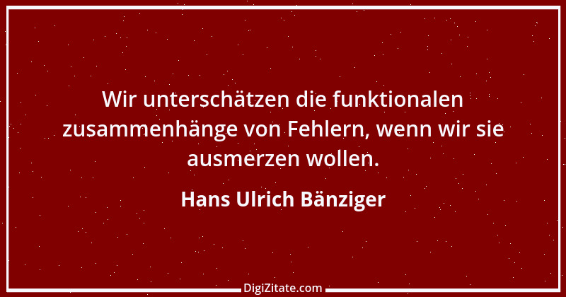 Zitat von Hans Ulrich Bänziger 146