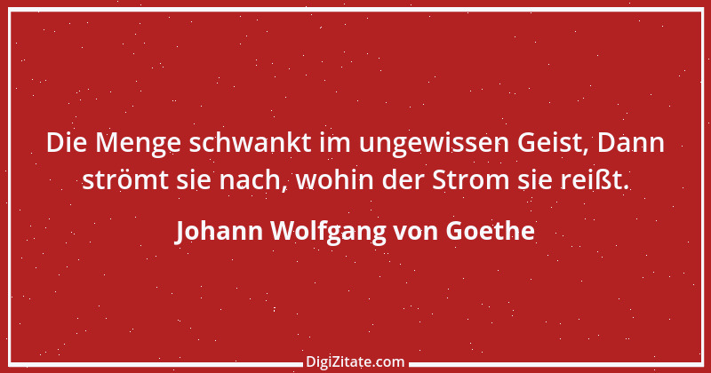 Zitat von Johann Wolfgang von Goethe 836