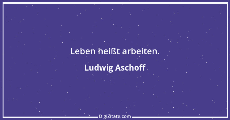 Zitat von Ludwig Aschoff 2