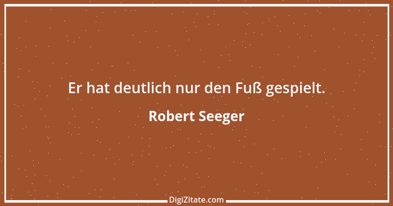 Zitat von Robert Seeger 5