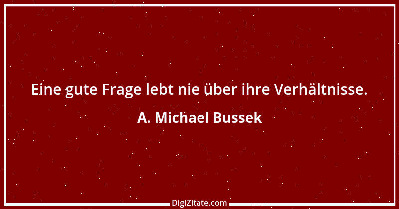 Zitat von A. Michael Bussek 108