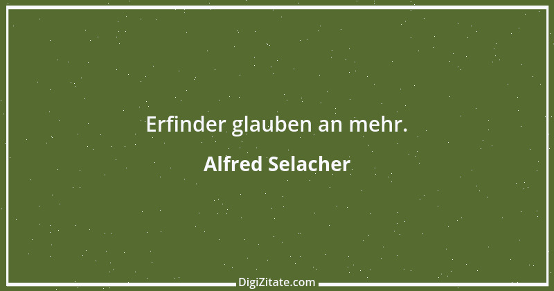 Zitat von Alfred Selacher 161