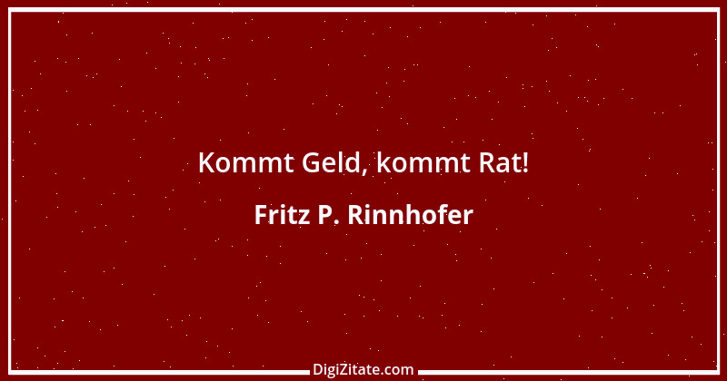 Zitat von Fritz P. Rinnhofer 84