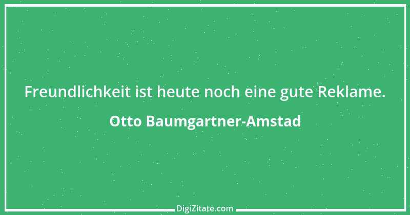 Zitat von Otto Baumgartner-Amstad 122