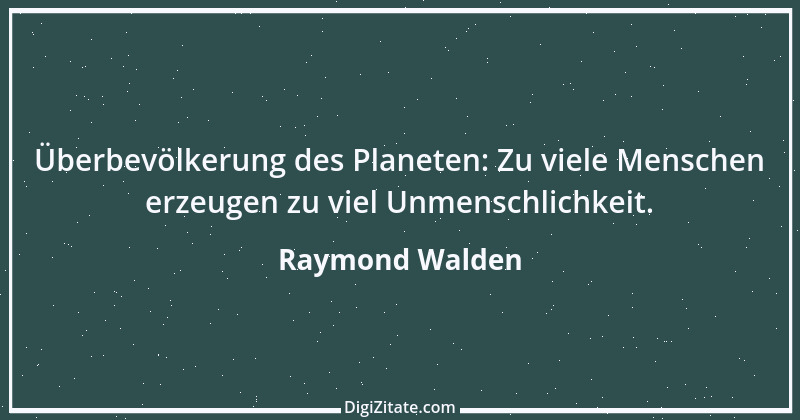 Zitat von Raymond Walden 310