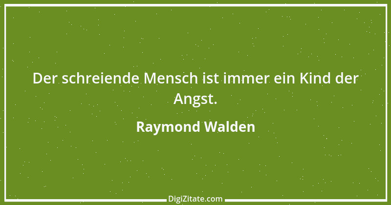 Zitat von Raymond Walden 311