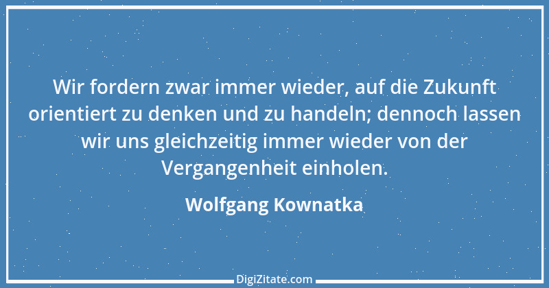 Zitat von Wolfgang Kownatka 82