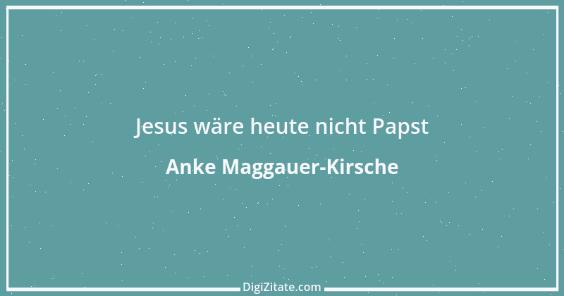 Zitat von Anke Maggauer-Kirsche 136