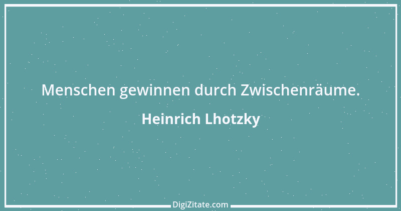 Zitat von Heinrich Lhotzky 4