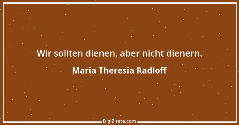 Zitat von Maria Theresia Radloff 9