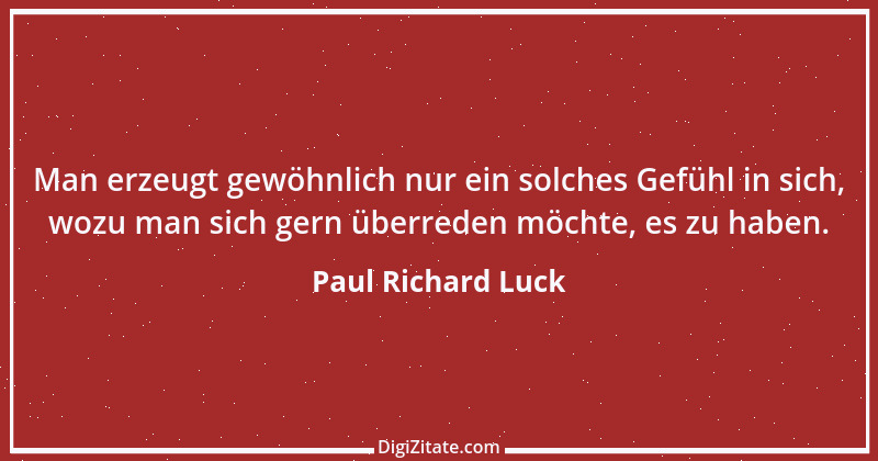 Zitat von Paul Richard Luck 78