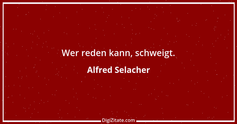 Zitat von Alfred Selacher 164