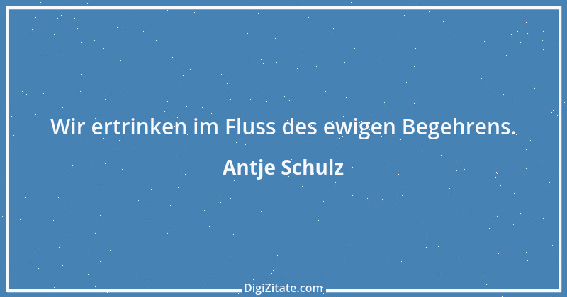 Zitat von Antje Schulz 8