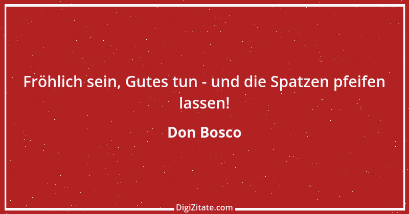 Zitat von Don Bosco 22