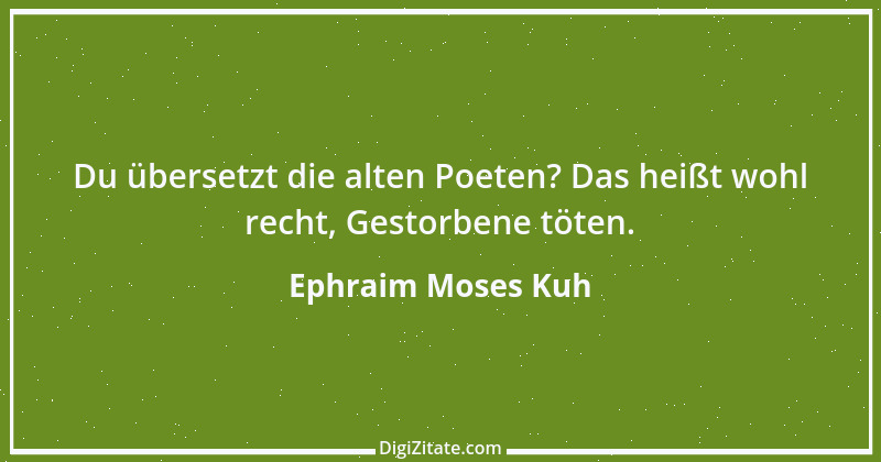 Zitat von Ephraim Moses Kuh 2