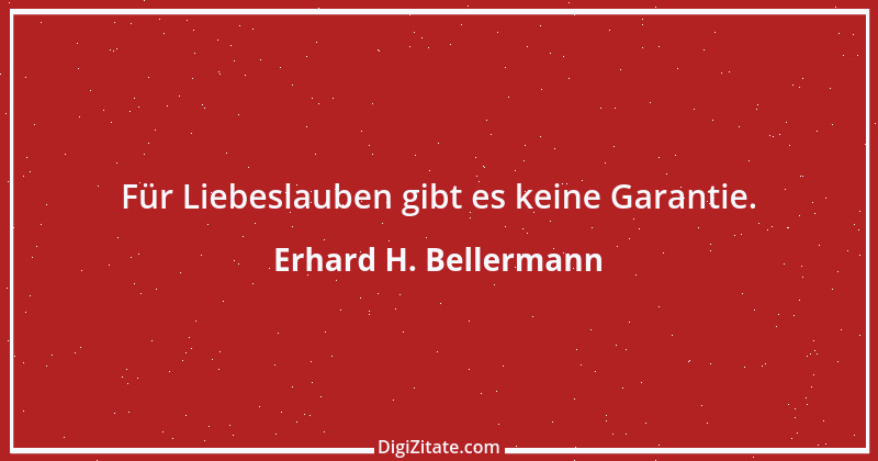 Zitat von Erhard H. Bellermann 354